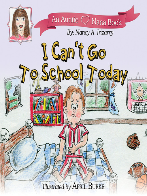 Title details for I Can't Go to School Today by Auntie Nana - Available